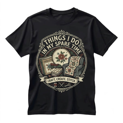 Cross Stitch Things I Do In My Spare Time Distressed Graphic Embroidery Crafter Hobby Gift Unisex TShirt