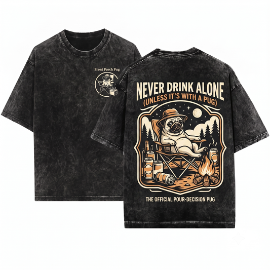 Pug Never Drink Alone Graphic Tee - Funny Dog Drinking Buddy Western Mom Dad Gift Outdoor Camping Chair Unisex Heavyweight Garment-Dyed T-Shirt
