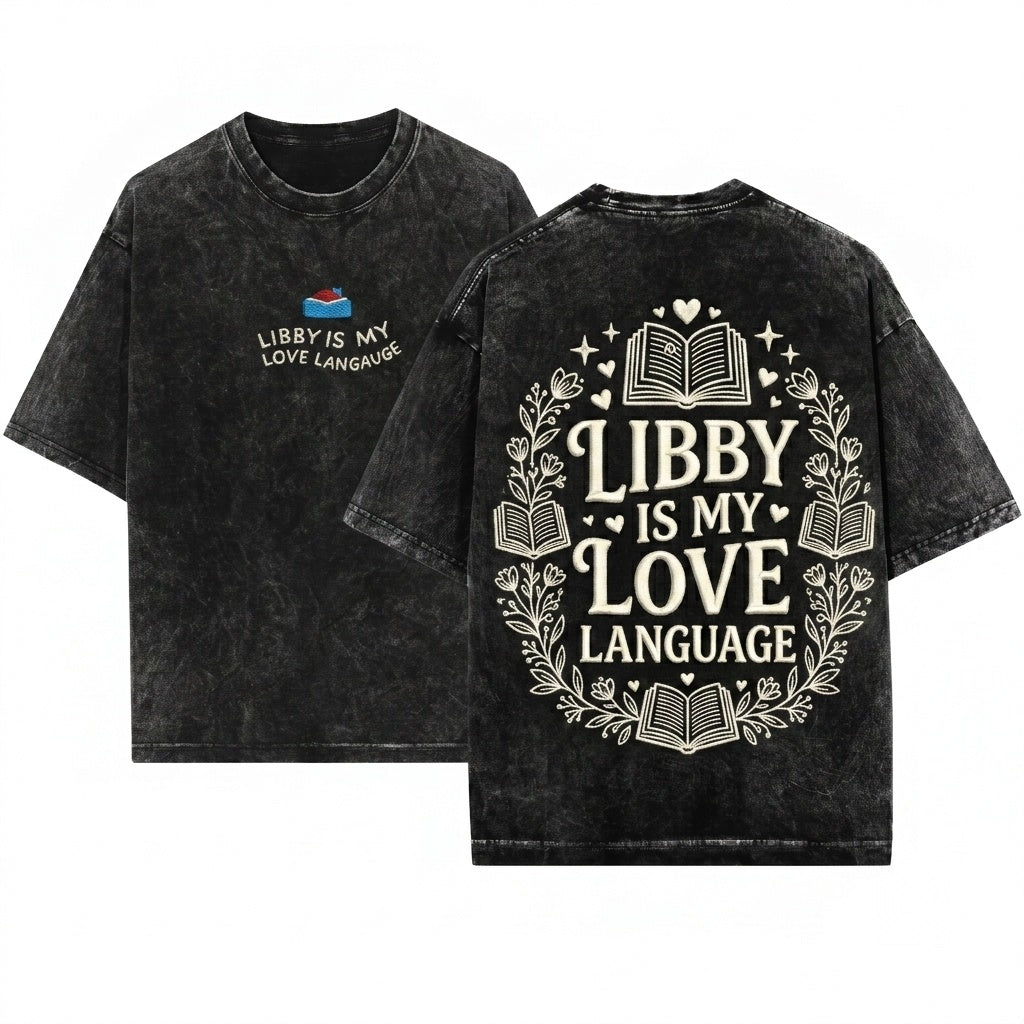 Libby Is My Love Language Embroidered Cozy Bookish Library Girl Gift For Readers 1717 Unisex Wash T-Shirt