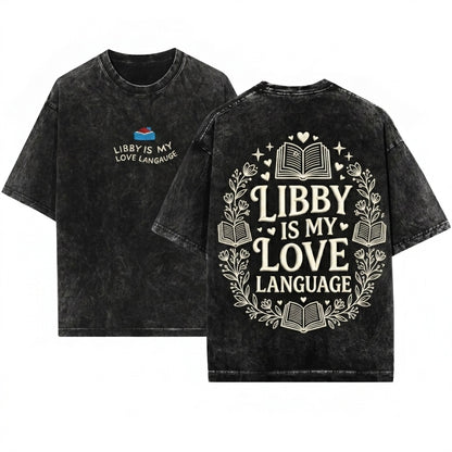 Libby Is My Love Language Embroidered Cozy Bookish Library Girl Gift For Readers 1717 Unisex Wash T-Shirt