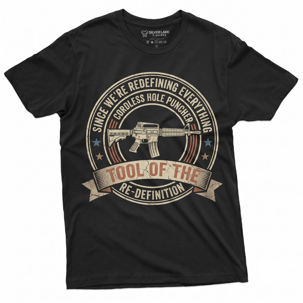 2nd Amendment Since We Are Redefining Everything Cordless Hole Puncher USA Patriotic Pro Gun Lover Weapon Gifts Unisex TShirt