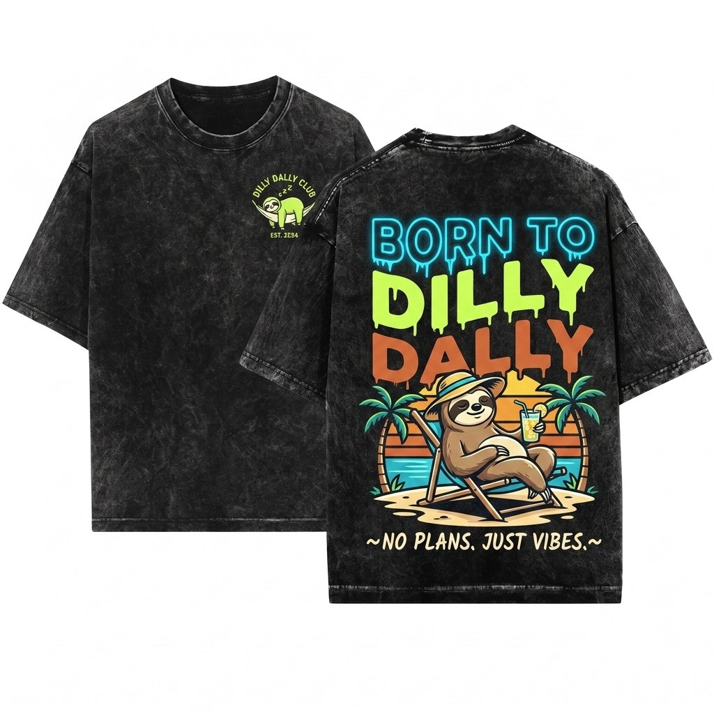 Literally Born To Dilly Dally Funny Adult Humor Graphic Unisex Wash T-Shirt