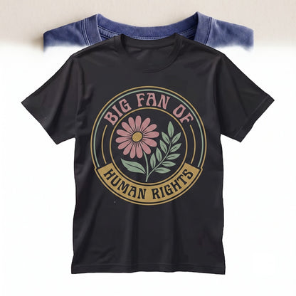 Big Fan Of Human Rights Floral Social Justice Equality Immigrant Support Unisex TShirt