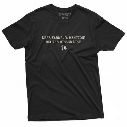 Dear Karma Sarcastic Novelty Graphic Saying Humorous Friend Gift Bestie Unisex TShirt