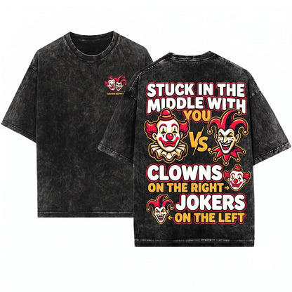 Funny Clowns To The Right Jokers Left Graphic Quote Unisex Wash T-Shirt