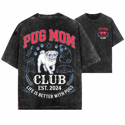 Pug Dog Mom Club Pet Parent Graphic Gift Lover Unisex Wash T-Shirt