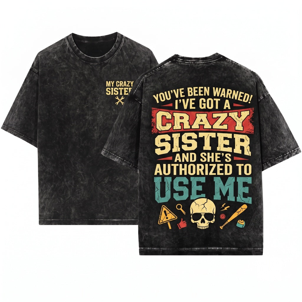Back Off I Have a Crazy Protective Sibling Humor Gift Brother Unisex Wash T-Shirt