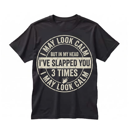 Funny Saying I May Look Calm Sarcastic Birthday Gifts for Him Her Humorous Joke Graphic Unisex TShirt