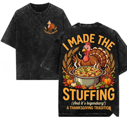 Funny Thanksgiving Turkey I Made The Stuffing Father Holiday Gift Unisex Wash T-Shirt