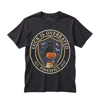 Luck Is Overrated Embroidered Black Cat Cute Spooky Halloween Funny Autumn Boo Basket Gift Unisex TShirt