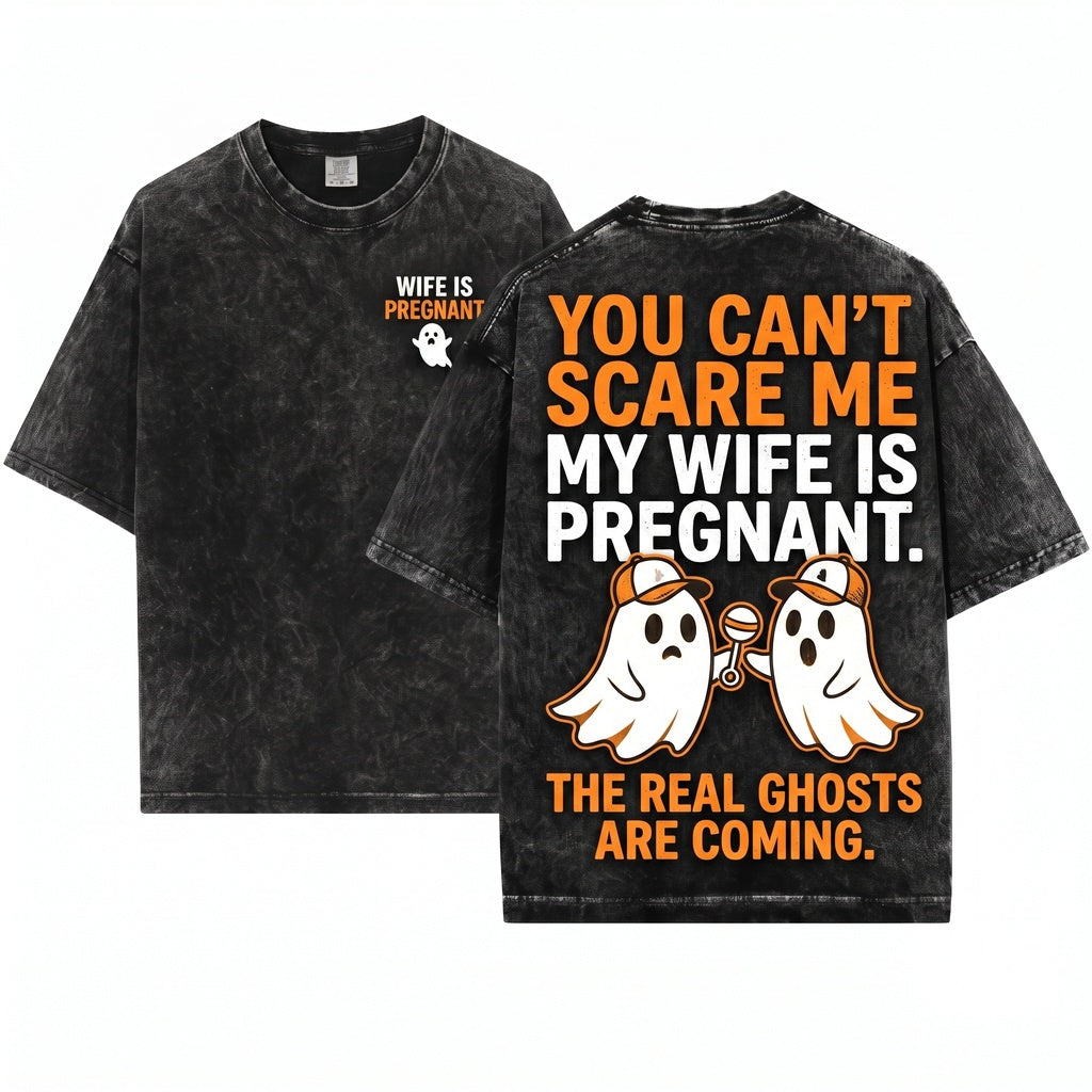 You Cant Scare Me My Wife Is Pregnant Funny Halloween Dad Expecting Father Spooky Apparel Unisex Wash T-Shirt