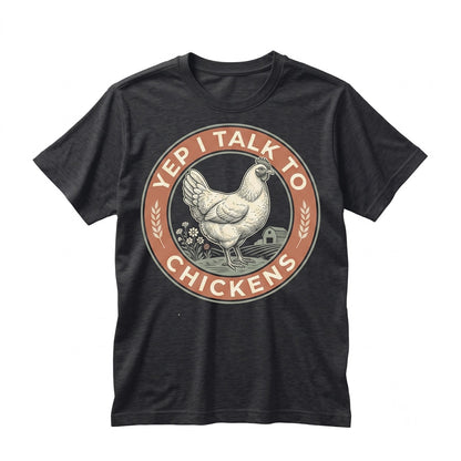 Yep I Talk To Chickens Funny Cute Lover Gift Farmer Farming Animal Farm Life Peckers Rooster Mom Unisex TShirt