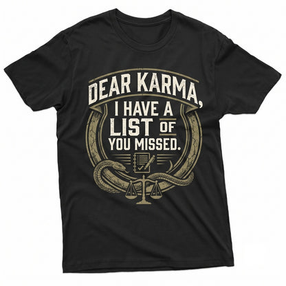 Dear Karma Sarcastic Novelty Graphic Saying Humorous Friend Gift Bestie Unisex TShirt