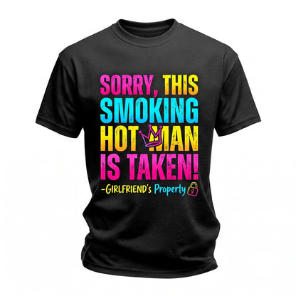 Sorry Hes Taken Girlfriend Funny Back Print Boyfriend Protective Relationship Streetwear Unisex TShirt