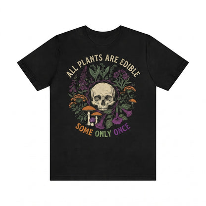 All Plants Are Edible Apparel, Funny Gothic Garden Top For Spooky Plant Lovers Unisex TShirt
