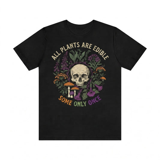 All Plants Are Edible Apparel, Funny Gothic Garden Top For Spooky Plant Lovers Unisex TShirt