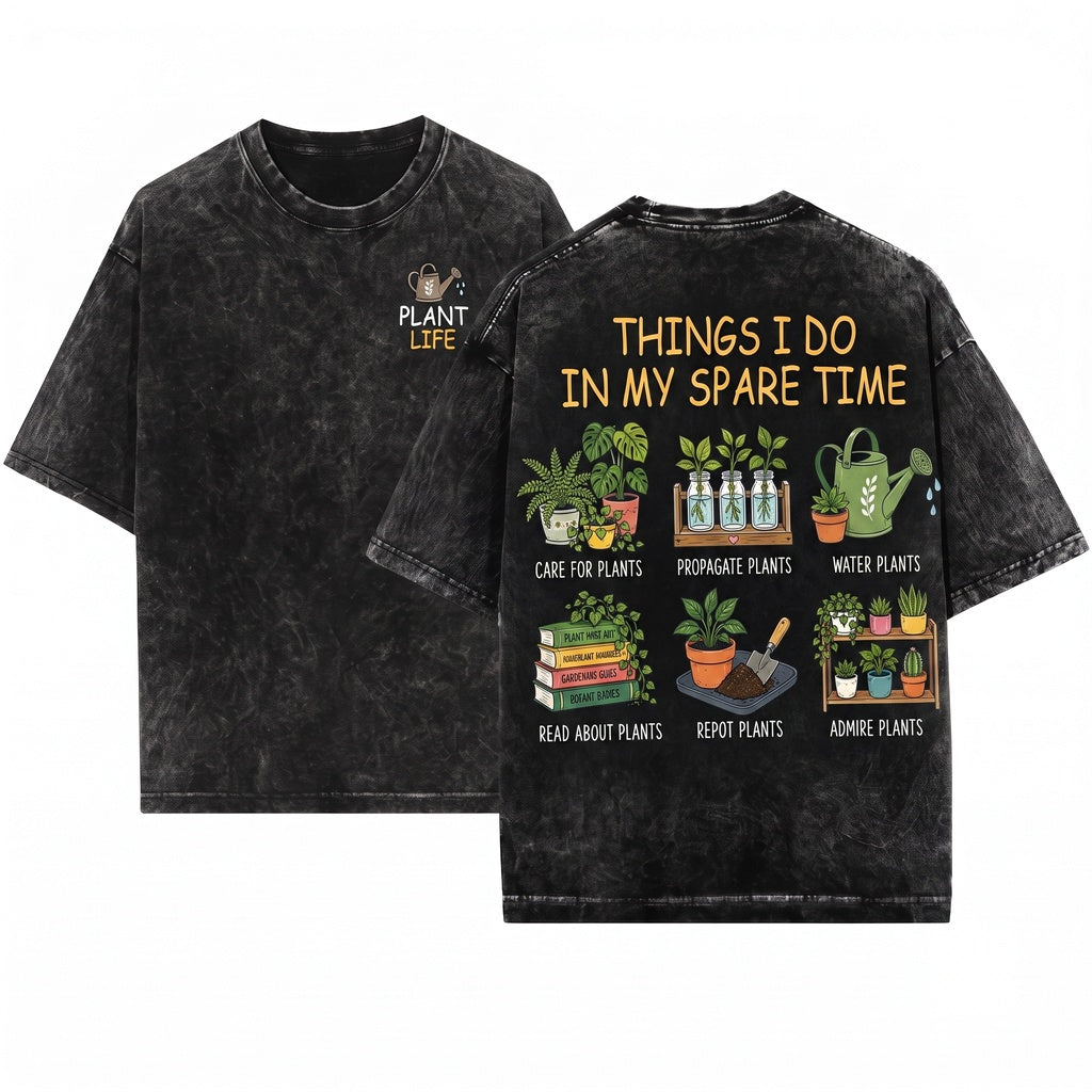 Plant Lover Things I Do In My Spare Time Graphic Gardening Enthusiast Hobbyist Cute Botanist Unisex Wash T-Shirt