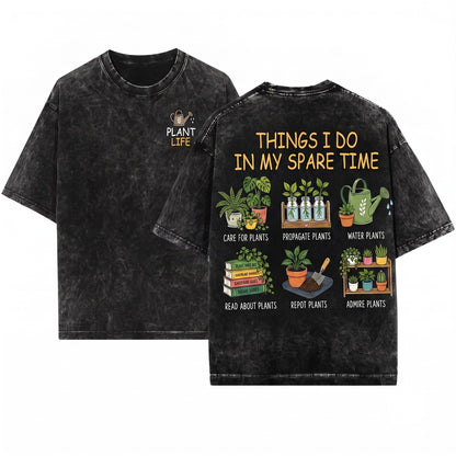 Plant Lover Things I Do In My Spare Time Graphic Gardening Enthusiast Hobbyist Cute Botanist Unisex Wash T-Shirt
