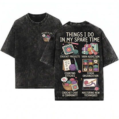 Crochet Lover Gift Things I Do In My Spare Time Yarn Hook Crafters Makers Unisex Wash T-Shirt