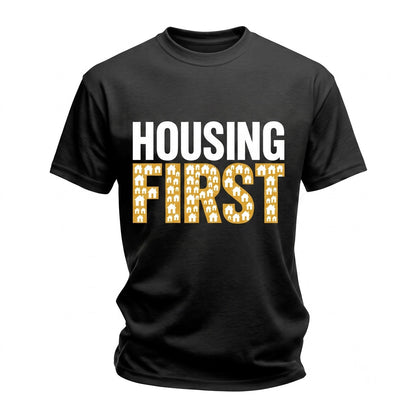 Housing First Activism End Homelessness Affordable Rights Social Justice Protest Political Resist Unisex TShirt