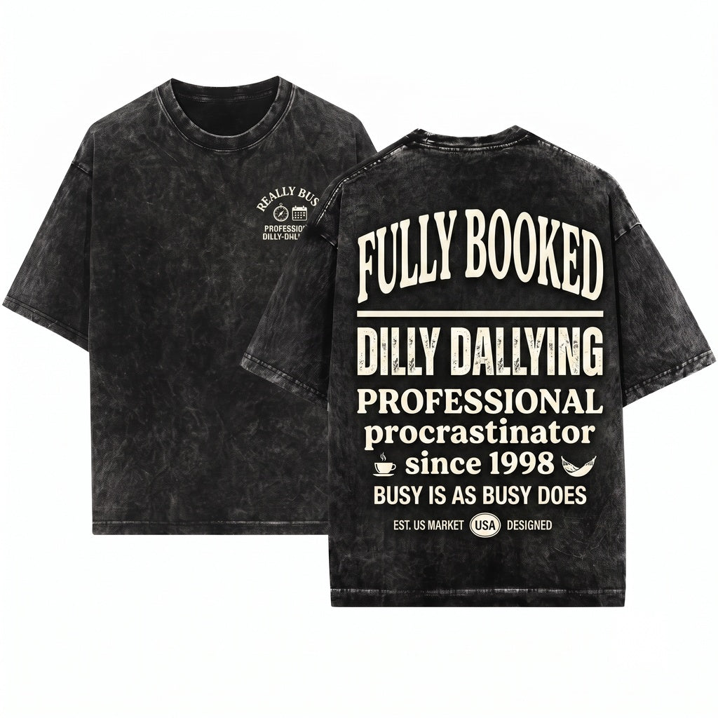 Really Busy Dilly Dallying Sarcastic Funny Adult Humor Graphic Unisex Wash T-Shirt