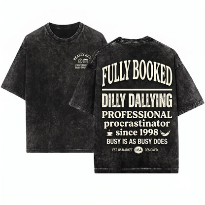 Really Busy Dilly Dallying Sarcastic Funny Adult Humor Graphic Unisex Wash T-Shirt