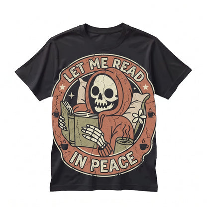 Let Me Read In Peace Skeleton Bookish Smut Romance Bookworm Gift Unisex TShirt