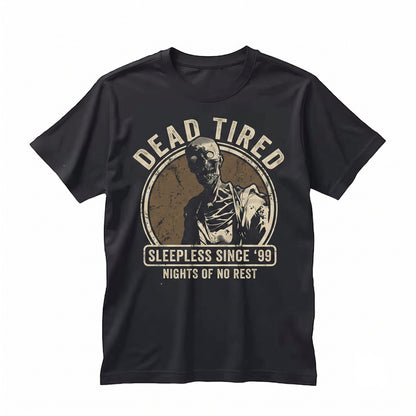 Dead Tired Zombie Graphic Vintage Gothic Horror Undead Retro Distressed Apparel Unisex TShirt
