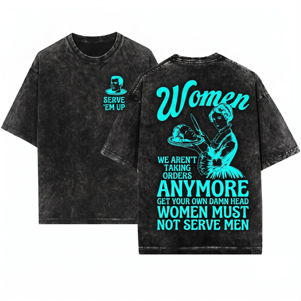 Women Must Serve Men Funny Y2k Girls Smashing Patriarchy Unhinged Feminist Gift Clothes Sweatshirt Unisex Wash T-Shirt