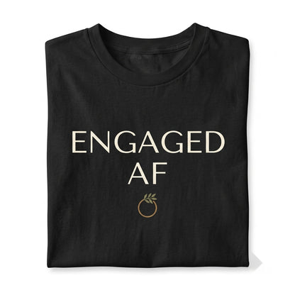 Engaged AF Bride To Be Wedding Announcement Bachelorette Gift Unisex TShirt