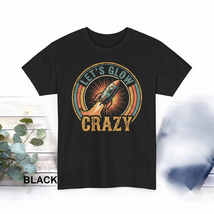 Glow Party Shirt Let s Glow Crazy Birthday Tee Unisex TShirt