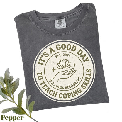 Its A Good Day To Teach Coping Skills School Counselor Mental Health Educator Psychologist Unisex TShirt