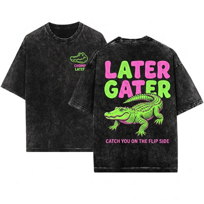 Funny Sarcastic Later Gator Alligator Crocodile Offensive Womens Mom Unisex Wash T-Shirt