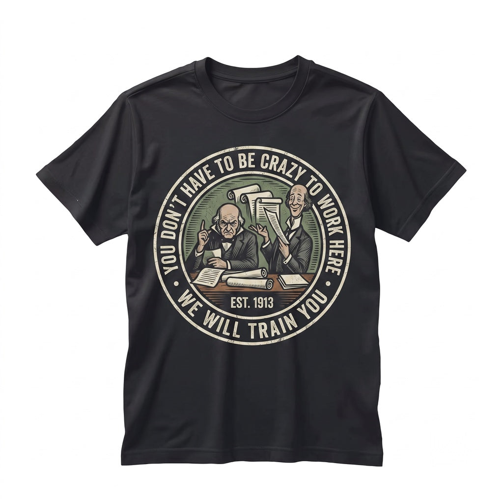 Funny Office Coffee Mug Crazy Work We Train You Novelty Humor Ceramic Cup 11oz 15oz Unisex TShirt