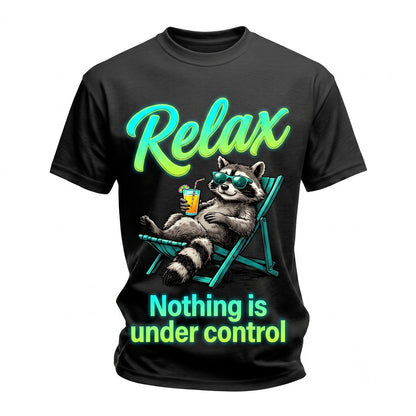 Relax Nothing Is Under Control Funny Raccoon Vacation Chill Drinking Sarcastic Meme Unisex TShirt