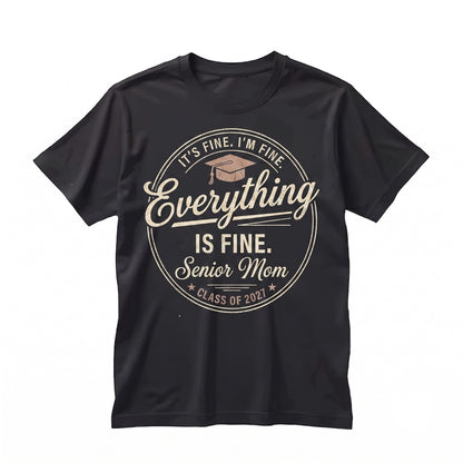 Senior Mom 2027 Its Fine Everything Is Sarcastic Funny Graduation Top Unisex TShirt