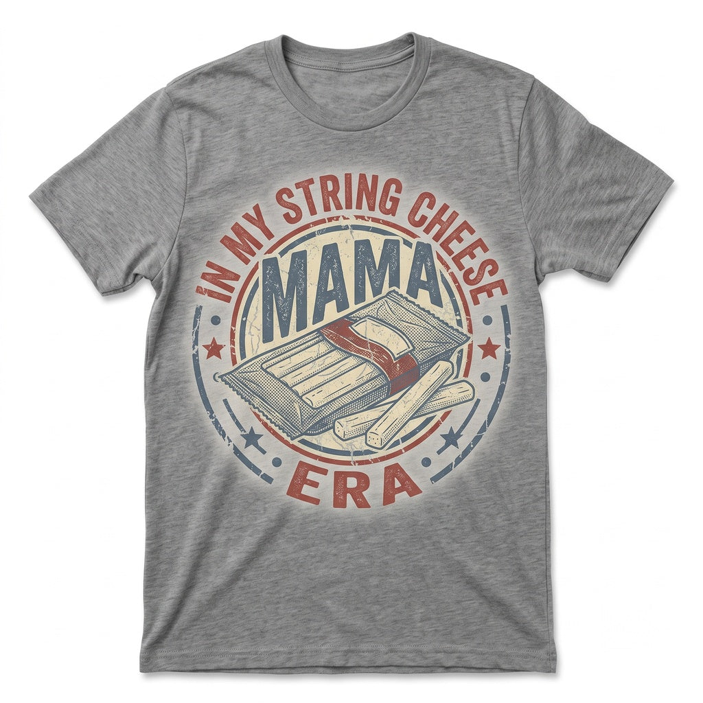 In My String Cheese Mama Era Funny Mom Life Mothers Day Unisex TShirt