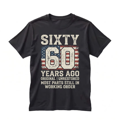 Built 60 Years Ago Original Unrestored Funny 60th Birthday Graphic Vintage Novelty Gift Apparel Unisex TShirt