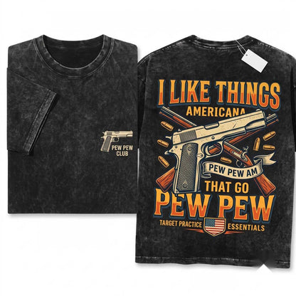 I Like Things That Go Pew Pew Gun Enthusiast Shooting Range Firearm Tactical Gift Unisex Wash T-Shirt