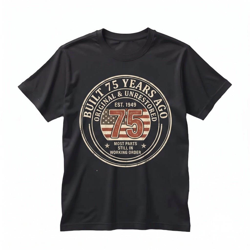 Built 75 Years Ago Original Unrestored Funny 75th Birthday Vintage Graphic Retro Gift Unisex TShirt