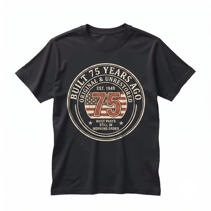 Built 75 Years Ago Original Unrestored Funny 75th Birthday Vintage Graphic Retro Gift Unisex TShirt