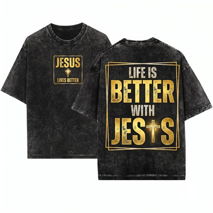 Life Is Better With Jesus Christian Faith God Religious Gospel Mens Womens Graphic Unisex Wash T-Shirt