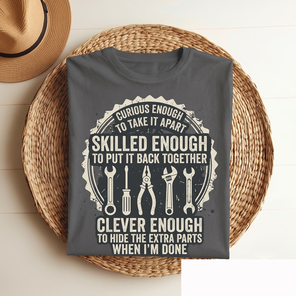 Curious Enough to Take It Apart Funny Mechanic Handyman Gift Tool Lover Workshop Humor Graphic Apparel Men Unisex TShirt