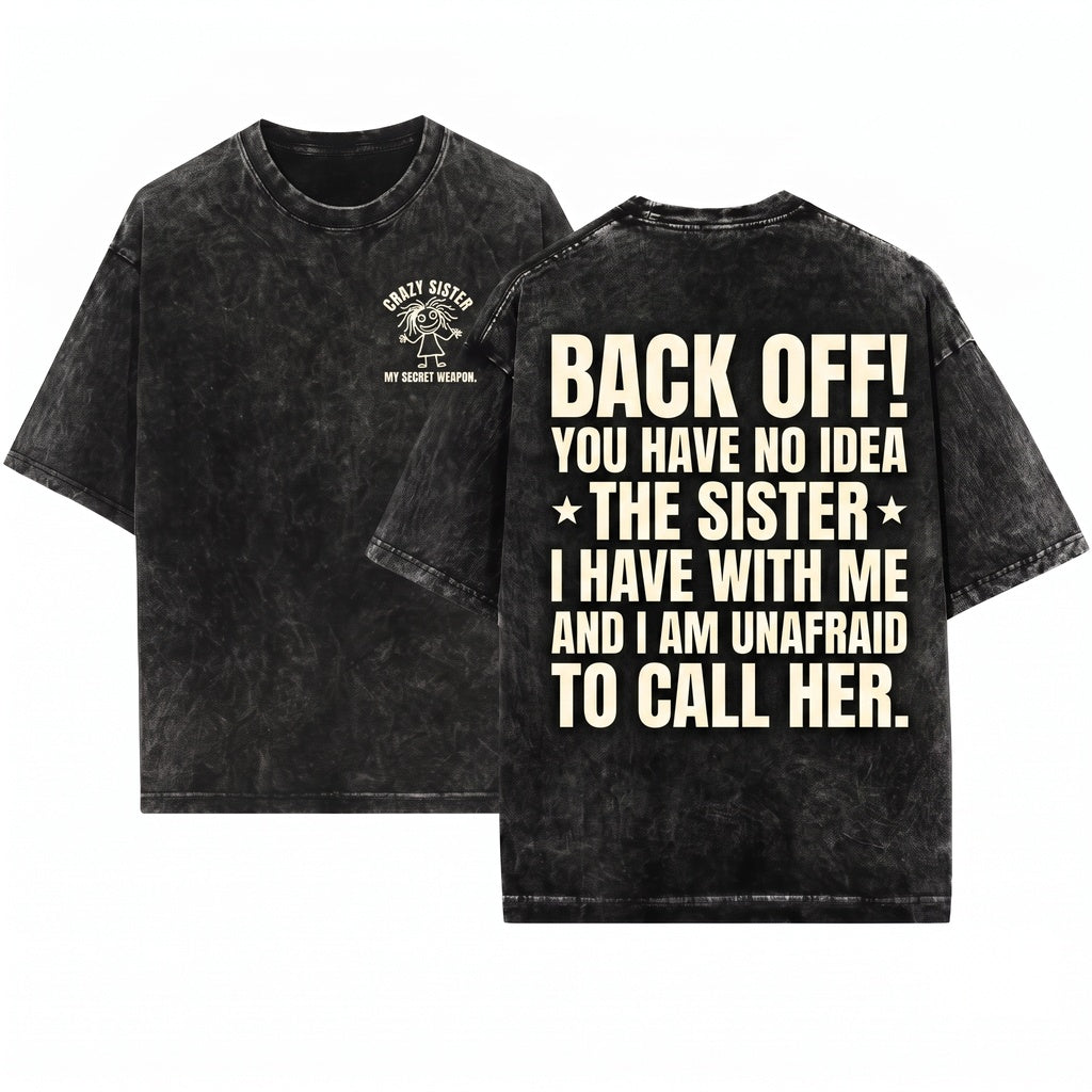Back Off I Have a Crazy Protective Sibling Humor Gift Brother Unisex Wash T-Shirt