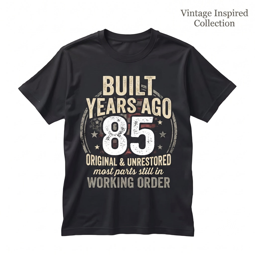 Built 85 Years Ago Original Unrestored Funny 85th Birthday Graphic Vintage Gag Gift Apparel Unisex TShirt