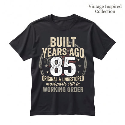 Built 85 Years Ago Original Unrestored Funny 85th Birthday Graphic Vintage Gag Gift Apparel Unisex TShirt