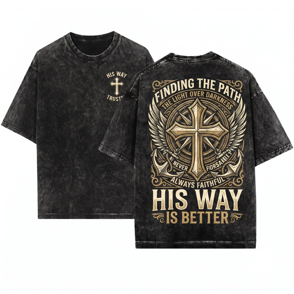 His Way Is Better Minimal Christian Cross Faith Religious Bible Scripture Believer Gift Unisex Wash T-Shirt