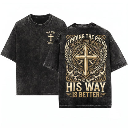 His Way Is Better Minimal Christian Cross Faith Religious Bible Scripture Believer Gift Unisex Wash T-Shirt