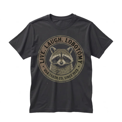 Live Laugh Lobotomy Raccoon Graphic Funny Vintage Retro Novelty Cotton Apparel Unisex TShirt