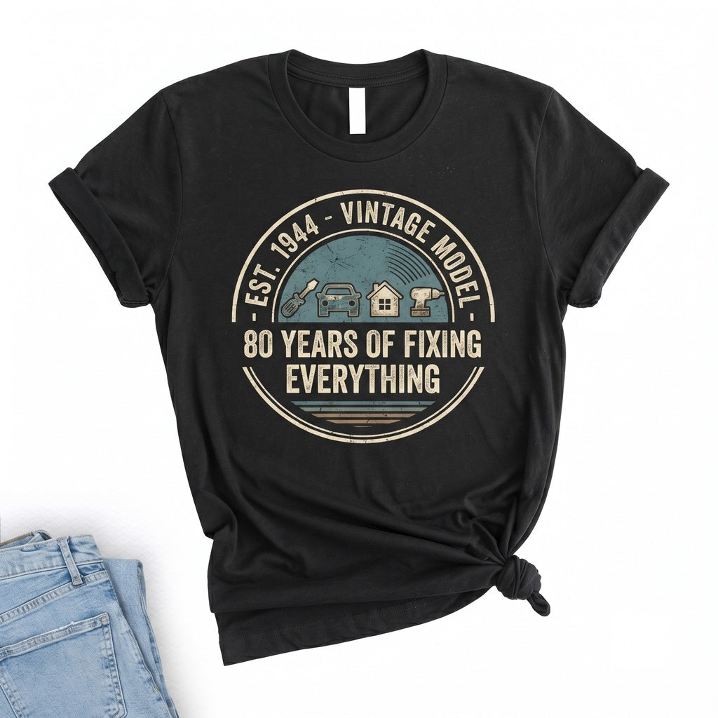 80 And Still Fixing Everything Funny 80th Birthday Gift for Men Handyman Dad Grandpa Unisex TShirt